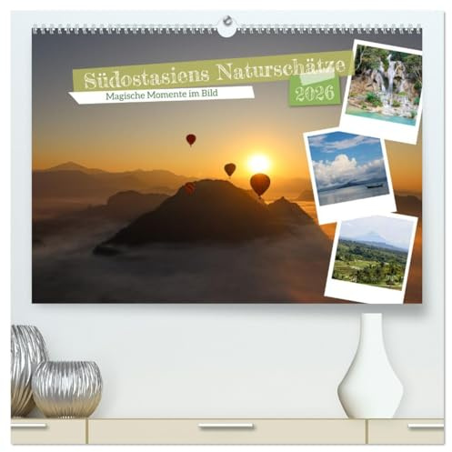 Südostasiens Naturschätze (hochwertiger Premium Wandkalender 2026 DIN A2 quer), Kunstdruck in Hochglanz: Zauberhafte Landschaften Südostasiens - Magische Momente im Bild (CALVENDO Natur)