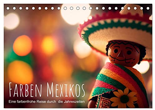Farben Mexikos: Eine farbenfrohe Reise durch die Jahreszeiten (Tischkalender 2026 DIN A5 quer), CALVENDO Monatskalender: Dieser farbenfrohe Kalender ... und Traditionen des Landes. (CALVENDO Orte)