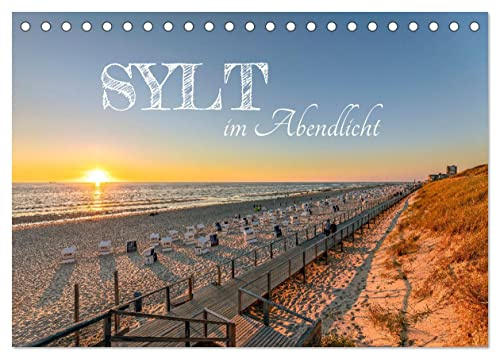 Sylt im Abendlicht (Tischkalender 2026 DIN A5 quer), CALVENDO Monatskalender: Zauberhafte Momente am Meer (CALVENDO Orte)