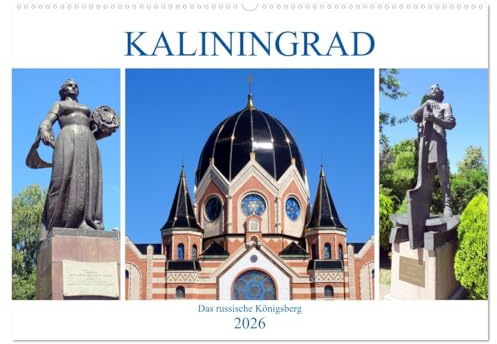 Kaliningrad - Das russische Königsberg (Wandkalender 2026 DIN A2 quer), CALVENDO Monatskalender: Das alte Königsberg und das moderne Kaliningrad heute (CALVENDO Orte)