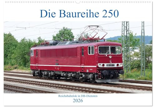 Die Baureihe 250 - Reichsbahnlok in DB-Diensten (Wandkalender 2026 DIN A2 quer), CALVENDO Monatskalender: Seit über 40 Jahren im schweren Güterzugdienst (CALVENDO Mobilitaet)