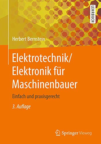 Elektrotechnik/Elektronik für Maschinenbauer: Einfach und praxisgerecht