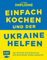 Simplissime – Einfach kochen und der Ukraine helfen: Alle Honorare und Gewinne aus dem Buchverkauf werden gespendet