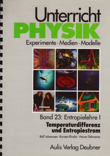 Unterricht Physik / Band 23: Entropielehre I - Temperaturdifferenz und Entropiestrom: Unterricht Physik