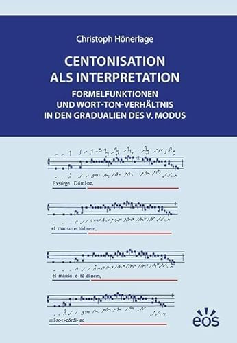 Centonisation als Interpretation: Formelfunktionen und Wort-Ton-Verhältnis in den Gradualien des V. Modus