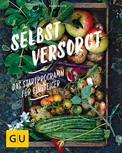 Selbstversorgt - Das Startprogramm für Einsteiger (GU Selbstversorgung)