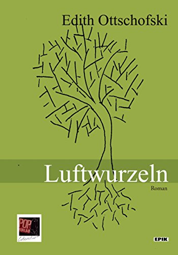 Luftwurzeln: Roman (Epik)