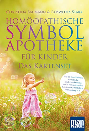 Homöopathische Symbolapotheke für Kinder. Das Kartenset: Mit 16 Kombimitteln für typische Kinderbeschwerden und 5 Potenzakkorden bei Ängsten, Impffolgen, Entfremdung u. a.