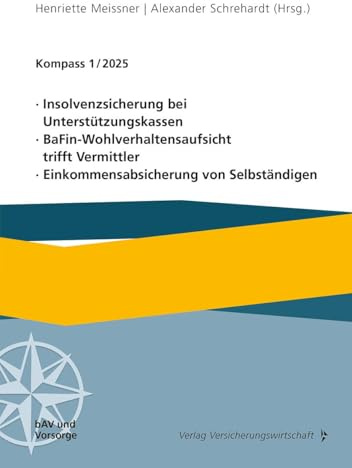 Kompass 1/2025: Insolvenzsicherung bei Unterstützungskassen, BaFin-Wohlverhaltensaufsicht trifft Vermittler, Einkommensabsicherung von Selbständigen (bAV und Vorsorge)