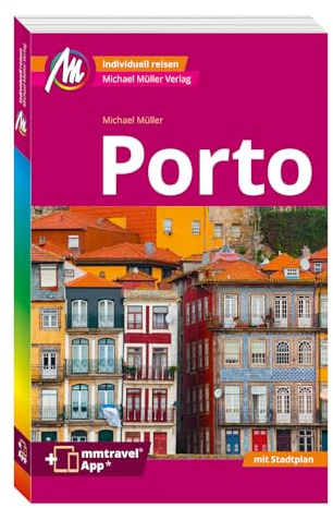 MICHAEL MÜLLER Reiseführer Porto MM-City: 100% authentisch, aktuell und vor Ort recherchiert. Inkl. Faltkarte & App.