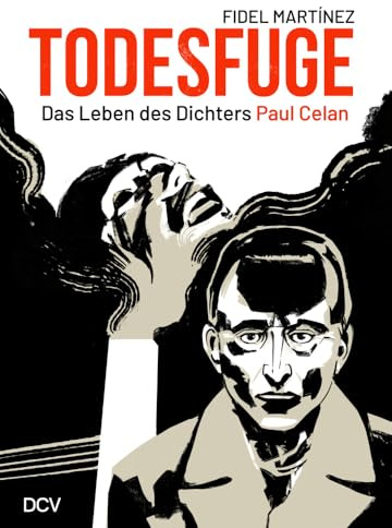 Fidel Martínez – Todesfuge. Das Leben des Dichters Paul Celan