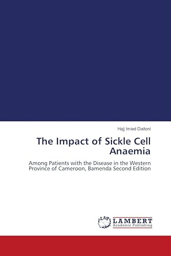 The Impact of Sickle Cell Anaemia: Among Patients with the Disease in the Western Province of Cameroon, Bamenda Second Edition