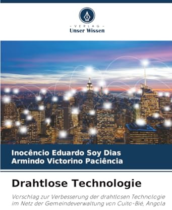 Drahtlose Technologie: Vorschlag zur Verbesserung der drahtlosen Technologie im Netz der Gemeindeverwaltung von Cuito-Bié, Angola