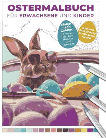 Ostermalbuch für Erwachsene und Kinder | Malen nach Zahlen: Lämmer, Häschen, Hühner und Ostereier | Spaß und Entspannung für die ganze Familie: ... Entspannende Malbücher für Erwachsene)