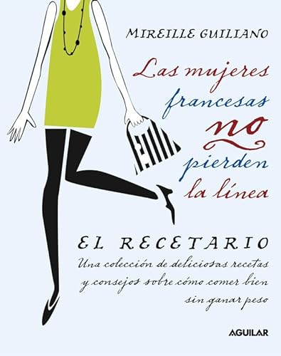 Las mujeres francesas no pierden la línea. El recetario (SIN CODIFICAR)