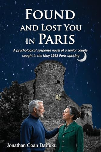 Found and Lost You in Paris: A Psychological Suspense Novel of a Senior Couple Caught in the May 1968 Paris Uprising. Large Print Edition