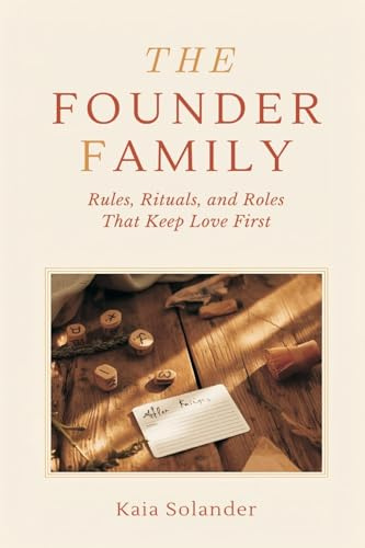 The Founder Family: Rules, Rituals, and Roles That Keep Love First