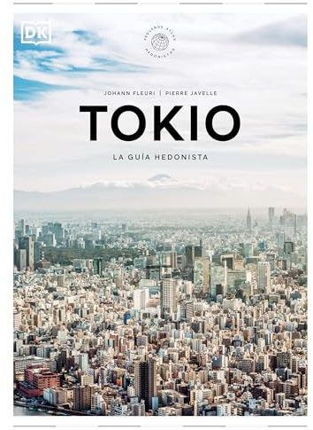 Tokio. La guía hedonista (Pequeños Atlas Hedonistas) (Guías de viaje)