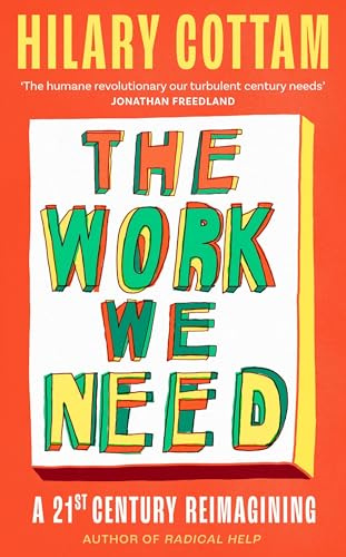 The Work We Need: The humane revolutionary our turbulent century needs’ Jonathan Freedland