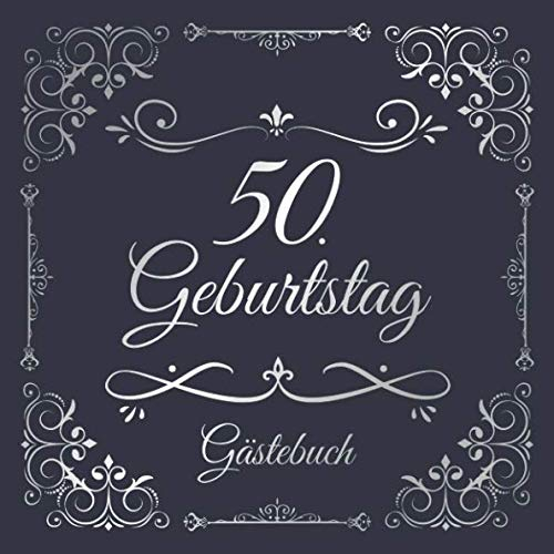 50. Geburtstag Gästebuch: Edel Vintage Gästebuch Zum Eintragen und Ausfüllen für Glückwünsche als Erinnerung; Album Motiv: Blau Silber Nostalgisch Ornamente