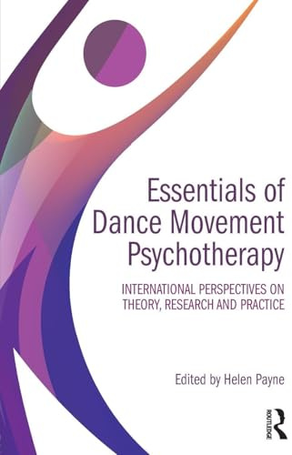 Essentials of Dance Movement Psychotherapy: International Perspectives on Theory, Research, and Practice