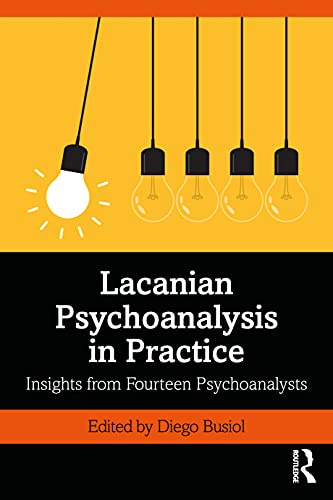Lacanian Psychoanalysis in Practice: Insights from Fourteen Psychoanalysts