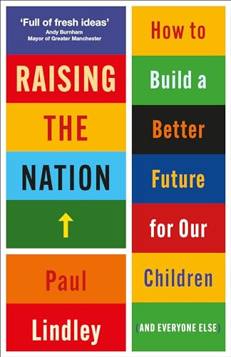 Raising the Nation: How to Build a Better Future for Our Children (and Everyone Else)