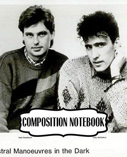 Composition Notebook: Orchestral Manoeuvres in the Dark OMD English Electronic Band Architecture & Morality (1981) Album, 110 blank pages, 7.5x 9.25: ... Doodling (Composition Notebooks Space Design)