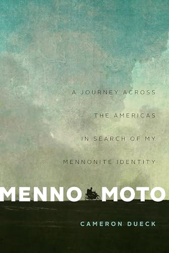 Menno Moto: A Journey Across the Americas in Search of My Mennonite Identity