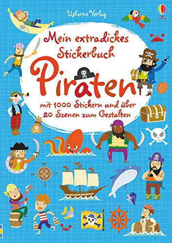 Mein extradickes Stickerbuch: Piraten: Mit 1000 Stickern und über 20 Szenen zum Gestalten (Meine extradicken Stickerbücher)