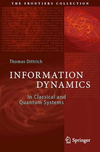 Information Dynamics: In Classical and Quantum Systems (The Frontiers Collection)