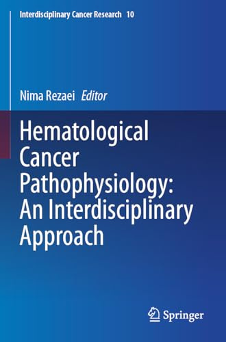 Hematological Cancer Pathophysiology: An Interdisciplinary Approach (Interdisciplinary Cancer Research, 10)