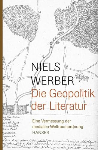 Die Geopolitik der Literatur. Eine Vermessung der medialen Weltraumordnung