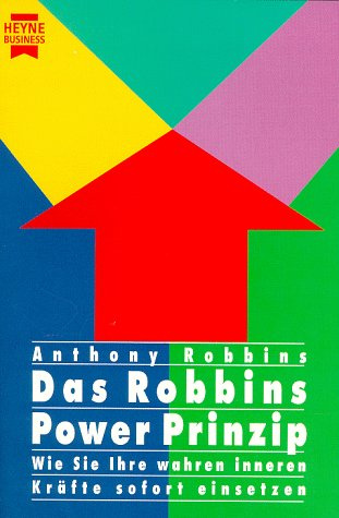 Das Robbins Power Prinzip. Wie Sie Ihre wahren inneren Kräfte sofort einsetzen