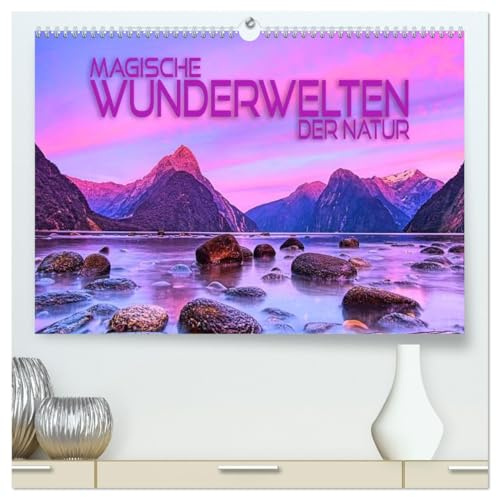 Magische Wunderwelten der Natur (hochwertiger Premium Wandkalender 2026 DIN A2 quer), Kunstdruck in Hochglanz: Traumhafte Bilder beeindruckender Naturschönheiten rund um den Globus (CALVENDO Natur)