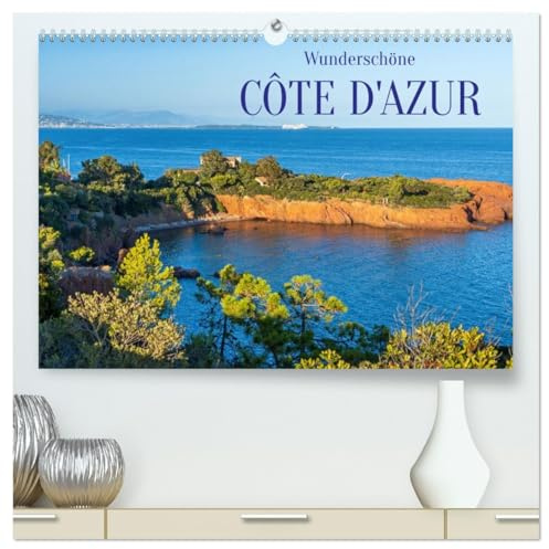 Wunderschöne Côte d'Azur (hochwertiger Premium Wandkalender 2026 DIN A2 quer), Kunstdruck in Hochglanz: Entdecken Sie die Traumlandschaften an der Côte d'Azur (CALVENDO Orte)