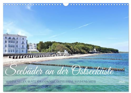 Seebäder an der Ostseeküste - Modäne Villen, bunte Strandkörbe, Ostseebrise, Sand und Meer (Wandkalender 2026 DIN A3 quer), CALVENDO Monatskalender: ... der deutschen Ostseeküste. (CALVENDO Orte)