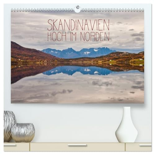 Skandinavien - Hoch im Norden (hochwertiger Premium Wandkalender 2026 DIN A2 quer), Kunstdruck in Hochglanz: Landschaften aus dem hohen Norden, Bilder für Skandinavien Liebhaber. (CALVENDO Orte)