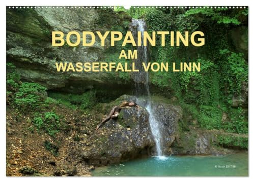 BODYPAINTING AM WASSERFALL VON LINN (Wandkalender 2026 DIN A2 quer), CALVENDO Monatskalender: Körpermalerei für jede Jahreszeit (CALVENDO Erotik)