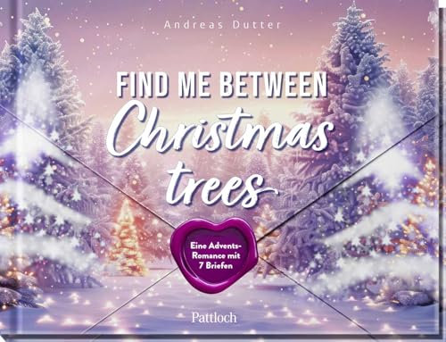 Find me between Christmas trees: Eine Adventsromance mit 7 Briefen | Romantischer Buch-Adventskalender mit 24 Kapiteln