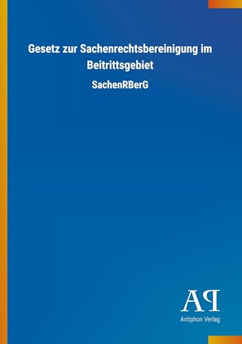 Gesetz zur Sachenrechtsbereinigung im Beitrittsgebiet: SachenRBerG