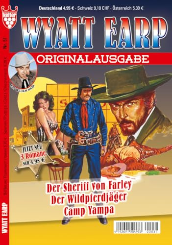 WYATT EARP Originalausgabe NR. 51 VDZ26915 : 3 spannende Western in einem Band aus dem KELTER VERLAG, alle 4 Wochen NEU!, 192 Seiten