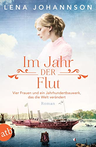 Im Jahr der Flut: Vier Frauen und ein Jahrhundertbauwerk, das die Welt verändert: 3