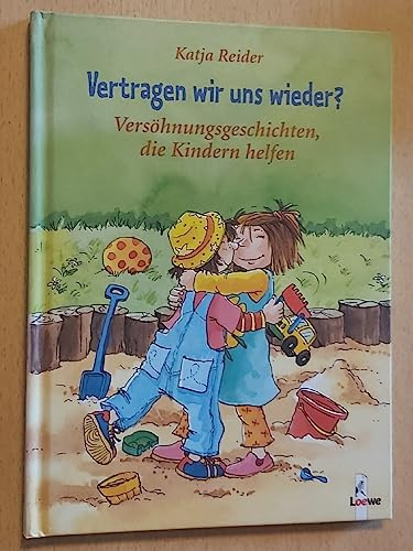 Vertragen wir uns wieder? Versöhnungsgeschichten, die Kindern helfen