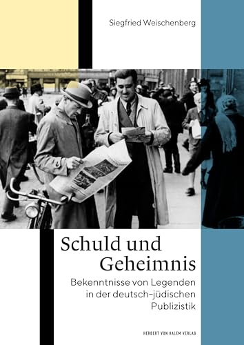 Schuld und Geheimnis: Bekenntnisse von Legenden in der deutsch-jüdischen Publizistik