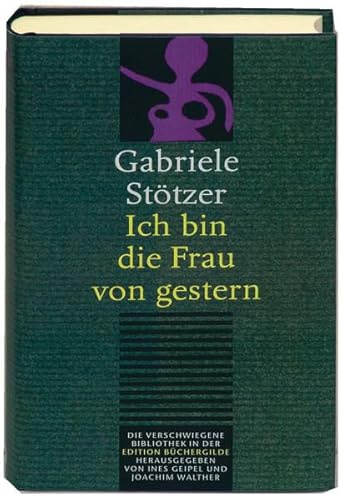 Ich bin die Frau von Gestern: Prosa und Gedichte (Die Verschwiegene Bibliothek)