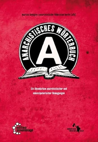 Anarchistisches Wörterbuch: Eine Orientierungshilfe durch den Begriffsdschungel anarchistischer und emanzipatorischer Bewegungen