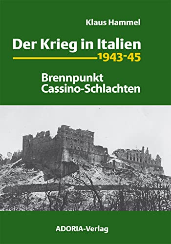 Der Krieg in Italien 1943-45: Brennpunkt Cassino-Schlachten