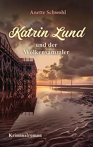 Katrin Lund und der Wolkensammler: Kriminalroman