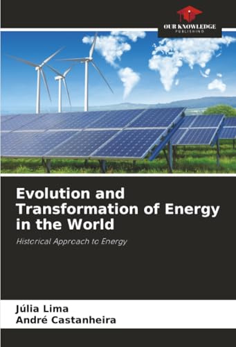 Evolution and Transformation of Energy in the World: Historical Approach to Energy